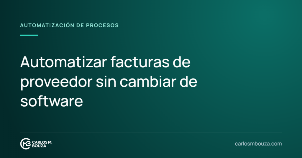 Automatizar facturas de proveedor sin cambiar de software