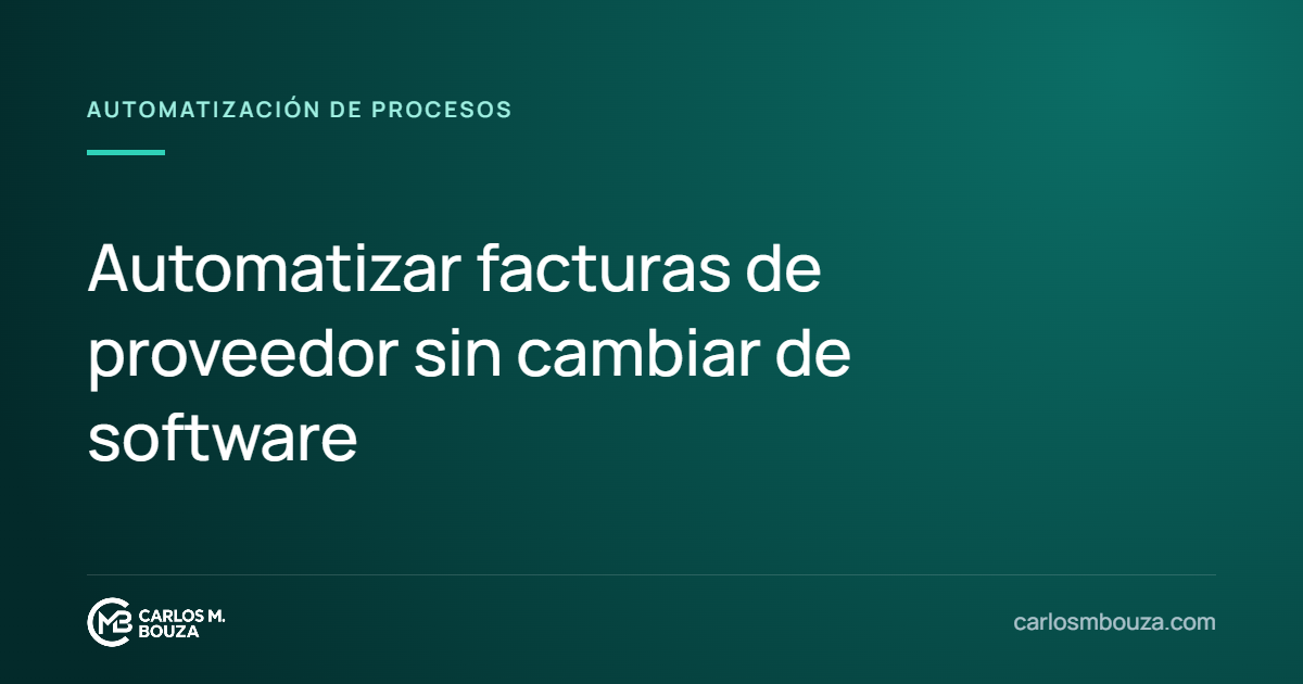 Automatizar facturas de proveedor sin cambiar de software