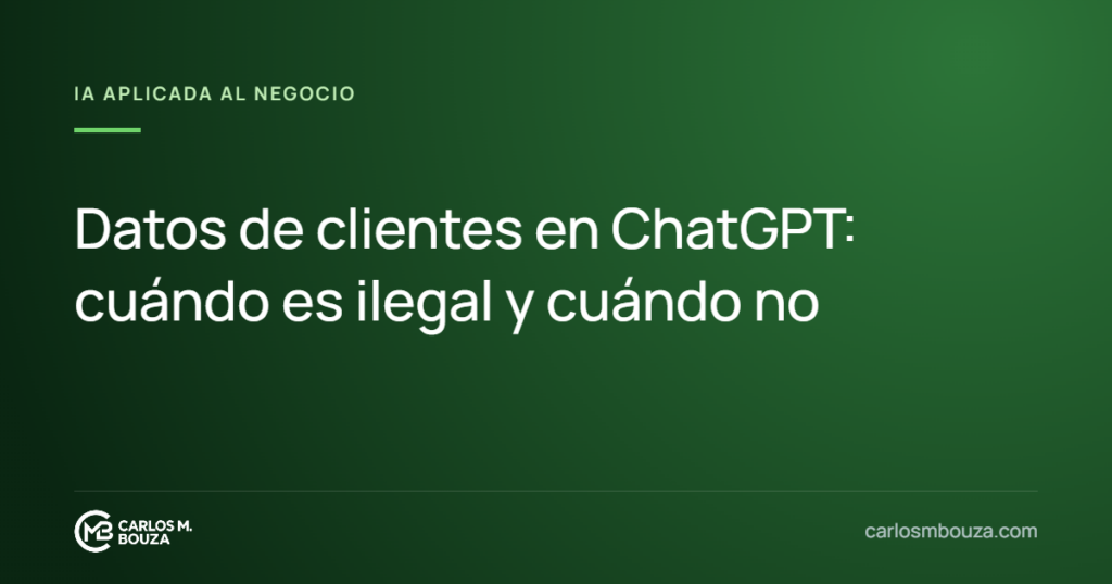 Datos de clientes en ChatGPT: cuándo es ilegal y cuándo no