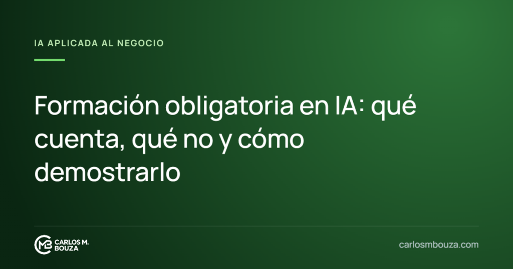 Formación obligatoria en IA: qué cuenta, qué no y cómo demostrarlo