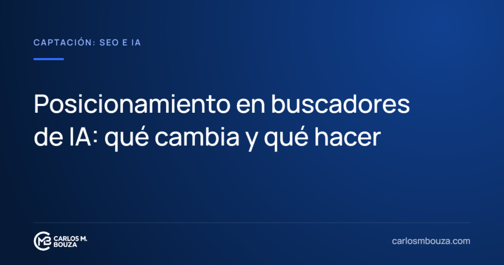 Posicionamiento en buscadores de IA: qué cambia y qué hacer