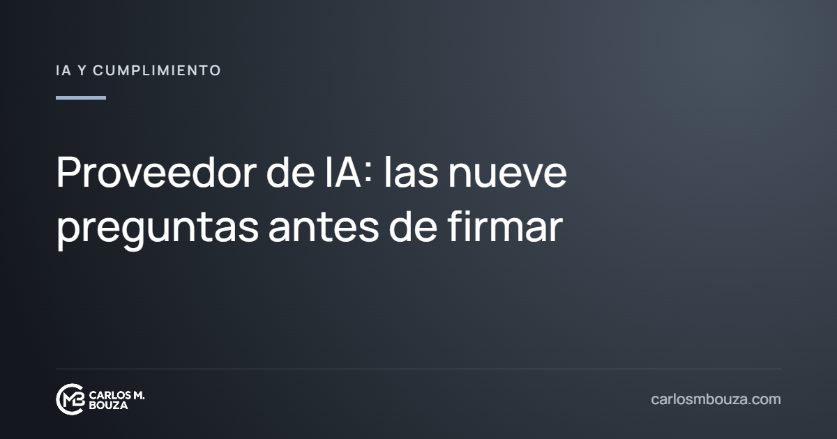 Proveedor de IA: las nueve preguntas antes de firmar